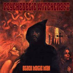 Psychedelic Witchcraft : Black Magic Man